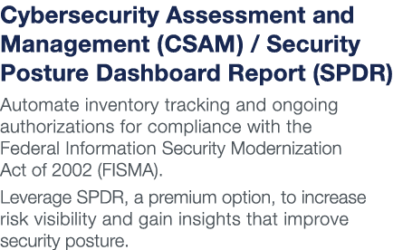 Cybersecurity Assessment and Management (CSAM)   Security Posture Dashboard Report (SPDR) Automate inventory tracking   