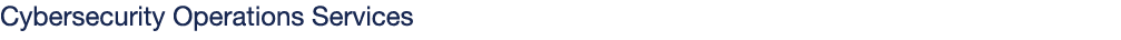 Cybersecurity Operations Services