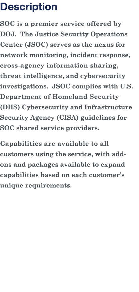 Description SOC is a premier service offered by DOJ  The Justice Security Operations Center (JSOC) serves as the nexu   