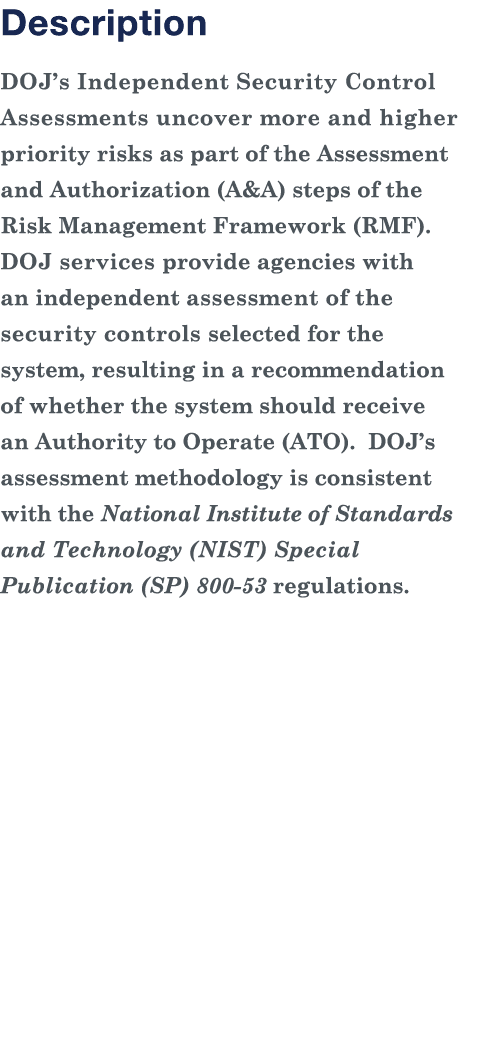 Description DOJ s Independent Security Control Assessments uncover more and higher priority risks as part of the Asse   