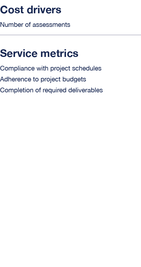 Cost drivers Number of assessments Service metrics Compliance with project schedules Adherence to project budgets Com   