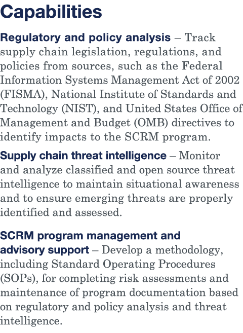 Capabilities Regulatory and policy analysis   Track supply chain legislation, regulations, and policies from sources,   
