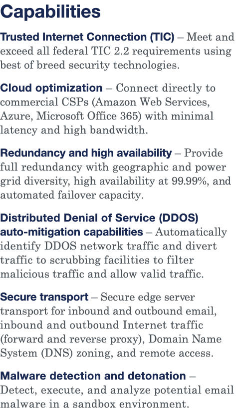 Capabilities Trusted Internet Connection (TIC)   Meet and exceed all federal TIC 2 2 requirements using best of breed   