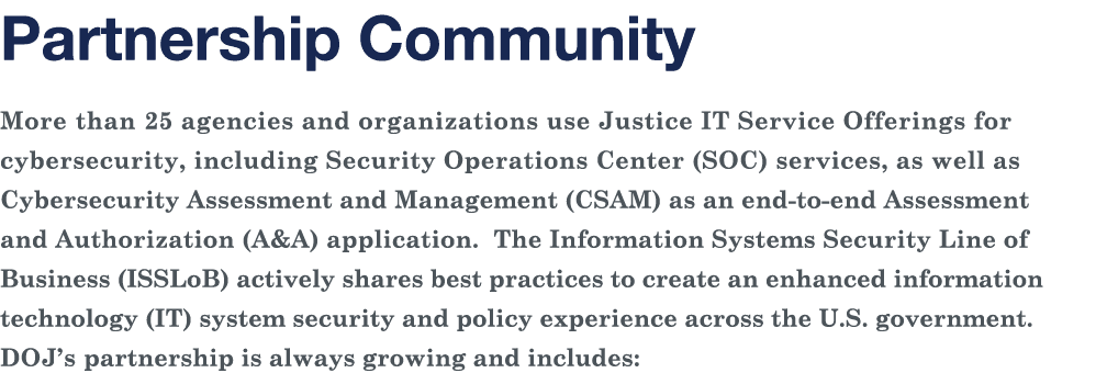 Partnership Community More than 25 agencies and organizations use Justice IT Service Offerings for cybersecurity, inc   