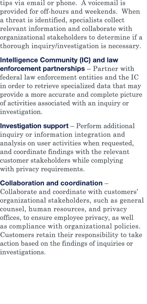 tips via email or phone  A voicemail is provided for off-hours and weekends  When a threat is identified, specialists   