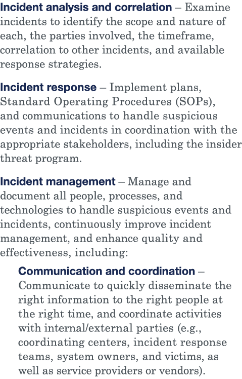 Incident analysis and correlation   Examine incidents to identify the scope and nature of each, the parties involved,   