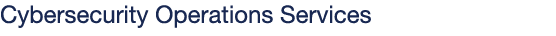 Cybersecurity Operations Services 