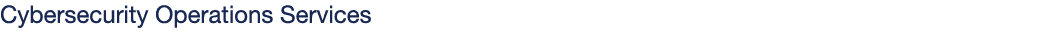 Cybersecurity Operations Services