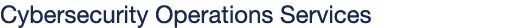 Cybersecurity Operations Services