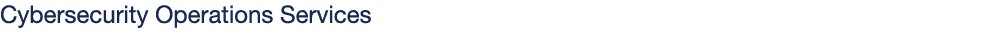 Cybersecurity Operations Services