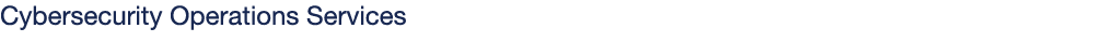 Cybersecurity Operations Services