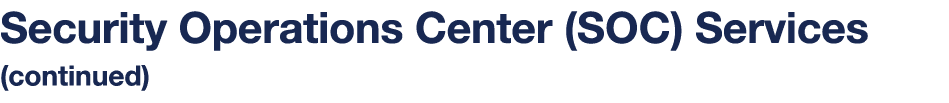 Security Operations Center (SOC) Services (continued)